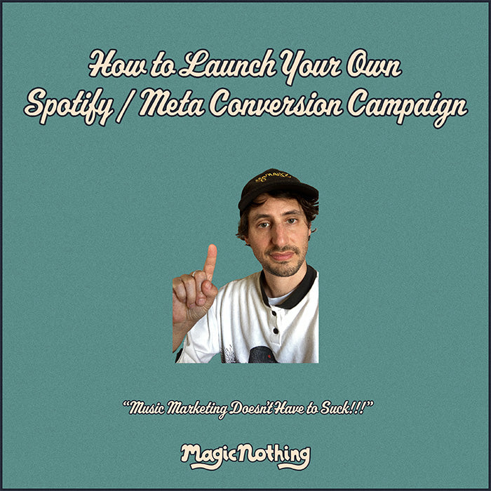 How to Launch Your Own Spotify / Meta Conversion Campaign – Magic Nothing